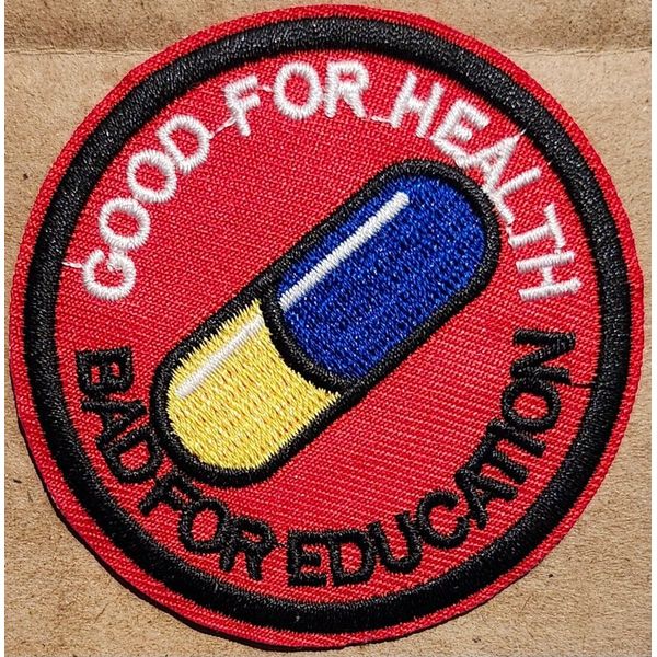 Good for Health Bad for Education Pill Capsule embroidered Iron on patch