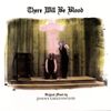 There Will Be Blood (Music from the Motion Picture)