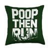 Poop Then Run Throw Pillow