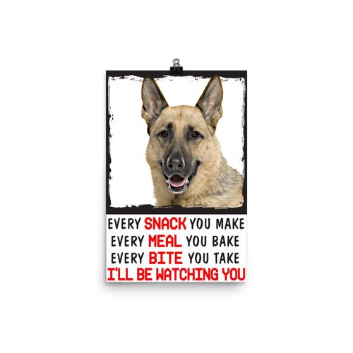 Every Snack You Make I'll Be Watching You Gray Tan German Shepherd Wall Art Poster 12x18 Inches Unframed - Funny Pet Parent Kitchen Home Decor Gifts for Dog Lovers