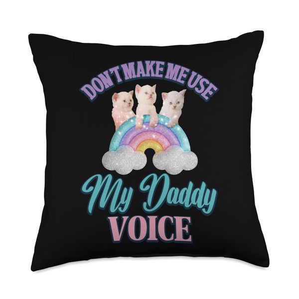 Don't Make Me Use My Daddy Voice Throw Pillow