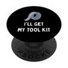 I'll Get My Tool Kit Funny Duct Tape PopSockets Swappable PopGrip