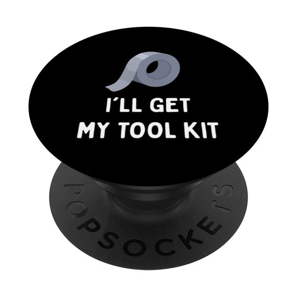 I'll Get My Tool Kit Funny Duct Tape PopSockets Swappable PopGrip
