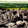 The Influence Behind Bob Dylan
