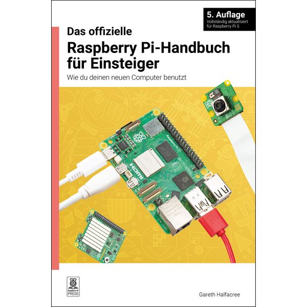 Das offizielle Raspberry Pi-Handbuch für Einsteiger: Wie du deinen neuen Computer benutzt