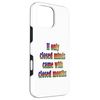 If Only Closed Minds Came with Closed Mouths Rainbow Text Case for iPhone 16 Pro Max