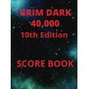 GRIM DARK 40,OOO 10th Edition SCORE BOOK