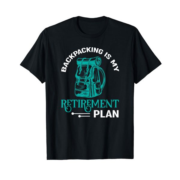 Backpacking Retirement Plan Backpack Work And Travel T-Shirt