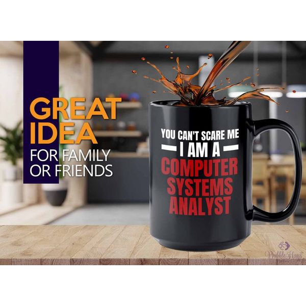 Computer System Analyst Coffee Mug 15oz Black - i am a computer system analyst C - Progammer Coding Men Boyfriend Science IT Support Software Developer Nerd Web Data Analyst