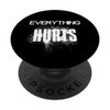 EVERYTHING HURTS - SCHRIFT in WEIß PopSockets mit austauschbarem PopGrip