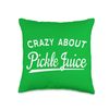 Crazy About Pickle Juice Joke - Pickle Lover Throw Pillow