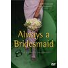 Always a Bridesmaid