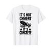 Concrete Finisher Worker Construction Laborer Cement T-Shirt