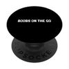 Boobs On The Go - Newborn Essentials - Breast Pump Quotes PopSockets Standard PopGrip