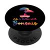Bonsai Tree Life Is Better With Bonsais PopSockets Adhesive PopGrip