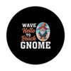 Wave Hello To Beach Gnome Imp Garden Dwarf Gnome PopSockets Swappable PopGrip