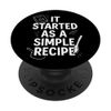 It Started as a Simple Recipe Funny Kitchen Chaos Quote PopSockets Adhesive PopGrip