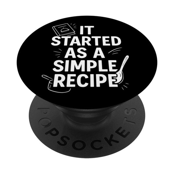 It Started as a Simple Recipe Funny Kitchen Chaos Quote PopSockets Adhesive PopGrip