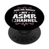 Ask Me About My ASMR Channel ASMR Vlogger PopSockets Swappable PopGrip