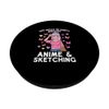 Life would be empty anime & sketching sketch PopSockets Swappable PopGrip