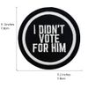 3" I Didn't Vote for Him Embroidered Iron On Patch
