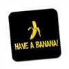 Have A Banana Single Coaster