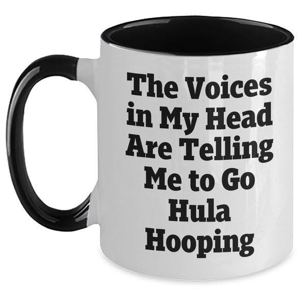 Hula Hooping Fun Two Tone Coffee Mug, Gift from Friends for Birthday, The Voices In My Head Are Telling Me To Go Hula Hooping, Funny Quote