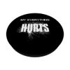 MY EVERYTHING HURTS - SCHRIFT in WEIß PopSockets mit austauschbarem PopGrip