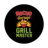 Nacho Average Grill Master Nachos Tacos Cheese PopSockets Swappable PopGrip