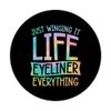Just Winging It Life Eyeliner Everything PopSockets Standard PopGrip
