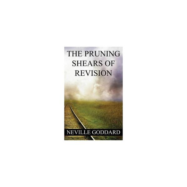 【预订】Neville Goddard: The Pruning Shears of Revision (Create New Possibilities That Change Your Future)