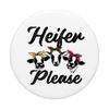 Cow Pop Socket - Heifer Please on White PopSockets PopGrip: Swappable Grip for Phones & Tablets