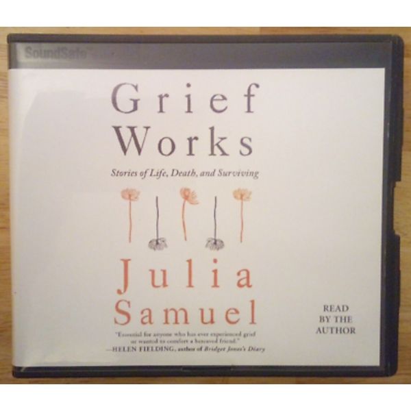 "Grief Works: Stories of Life, Death, and Surviving" by Julia Samuel Audio CD