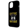Support Your Local Bartender Case for iPhone 15