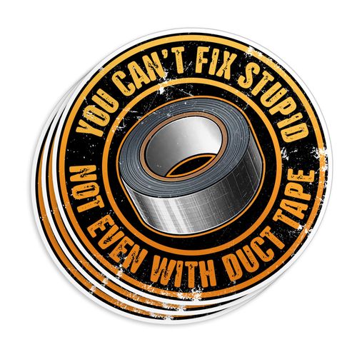 You Can't Fix Stupid Not Even with Duct Tape Stickers, Funny Sarcastic Sacarsm Sticker 6" Waterproof Vinyl Sticker for Laptop, Water Bottle, Tumbler, Accessory Gifts for Her Him 6 Inches
