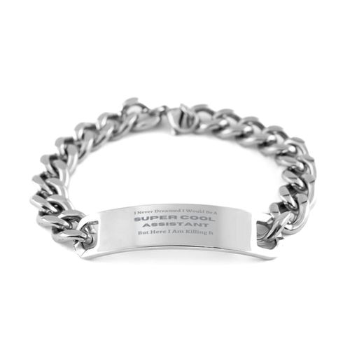 Gifts for Assistant,I Never Dreamed I Would be a Assistant Bracelet,Funny Gifts for Assistant,Assistant Gifts Ideas,Cuban Bracelet