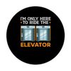 I'm Only Here To Ride The Elevator Technician Elevator PopSockets Swappable PopGrip