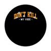 Orange Don't Kill My Vibe Orange Graphic PopSockets Adhesive PopGrip