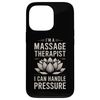 I Can Handle Pressure Funny Massage Therapist Case for iPhone 13 Pro