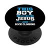 This Boy Runs On Jesus And Rock Climbing PopSockets Adhesive PopGrip