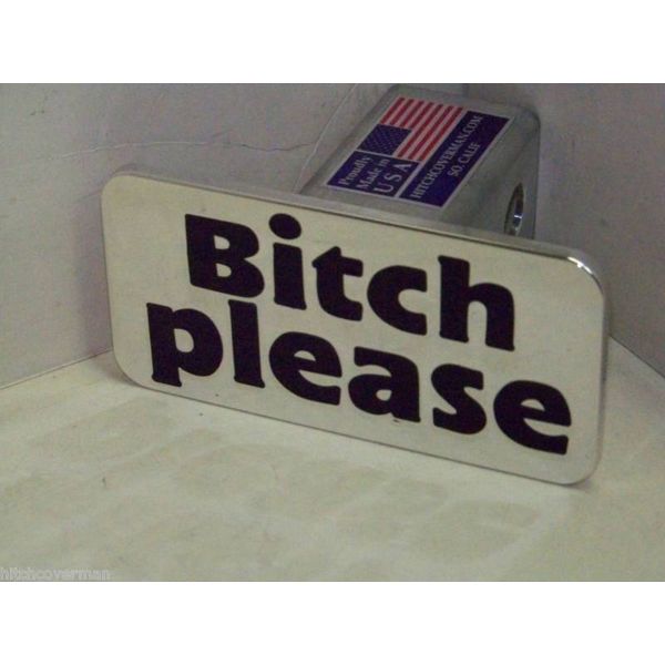 hitch cover  bitch please,ford chevy,toyota