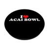 I Love Acai Bowl PopSockets with Interchangeable PopGrip
