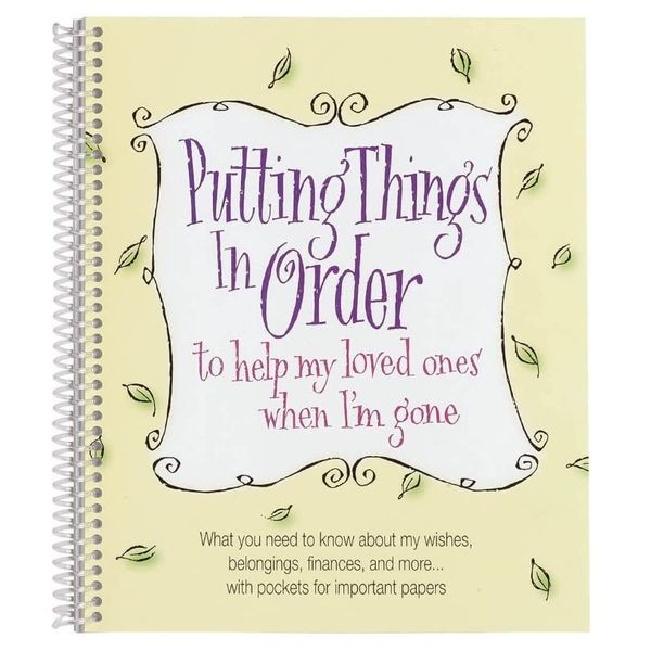 Putting Things In Order to help my loved ones when I'm gone