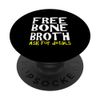 Free Bone Broth Women's Men's Funny PopSockets Swappable PopGrip