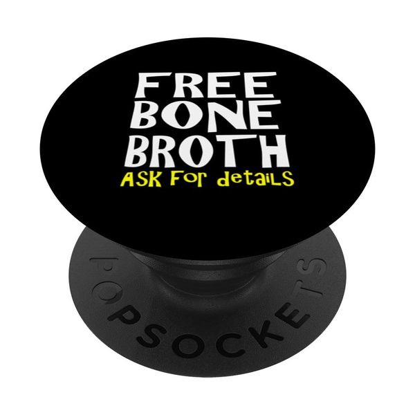 Free Bone Broth Women's Men's Funny PopSockets Swappable PopGrip