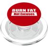 BURN FAT, Not Excuses PopSockets PopGrip for MagSafe