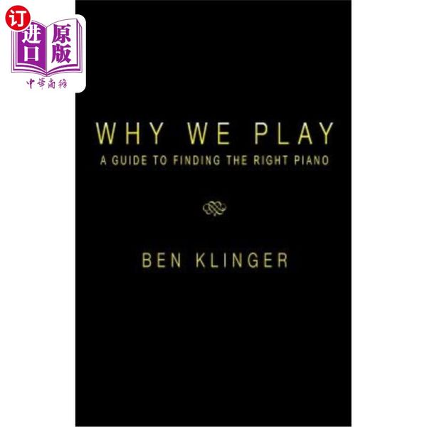 海外直订Why We Play: A Guide to Finding the Right Piano 我们为什么演奏:寻找合适钢琴的指南