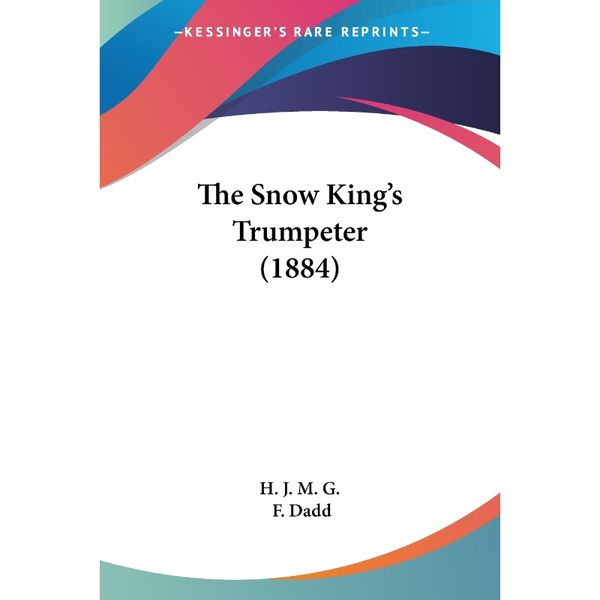 按需印刷The Snow King's Trumpeter (1884)