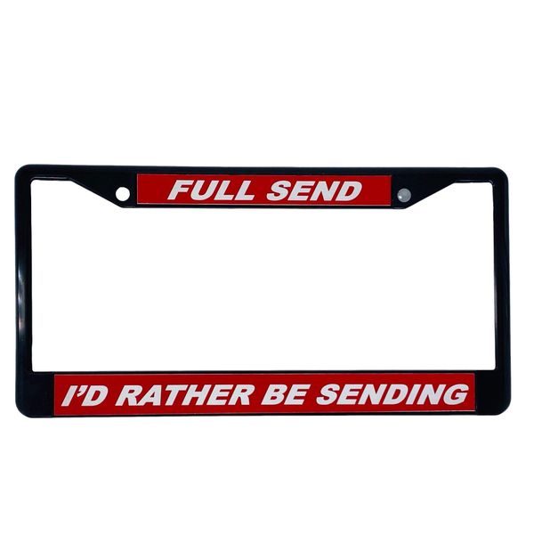 AlphaNumeric Engravers Personalized License Plate Frame Metal Frame Full Send I'd Rather Be Sending (Silver Metal Frame)