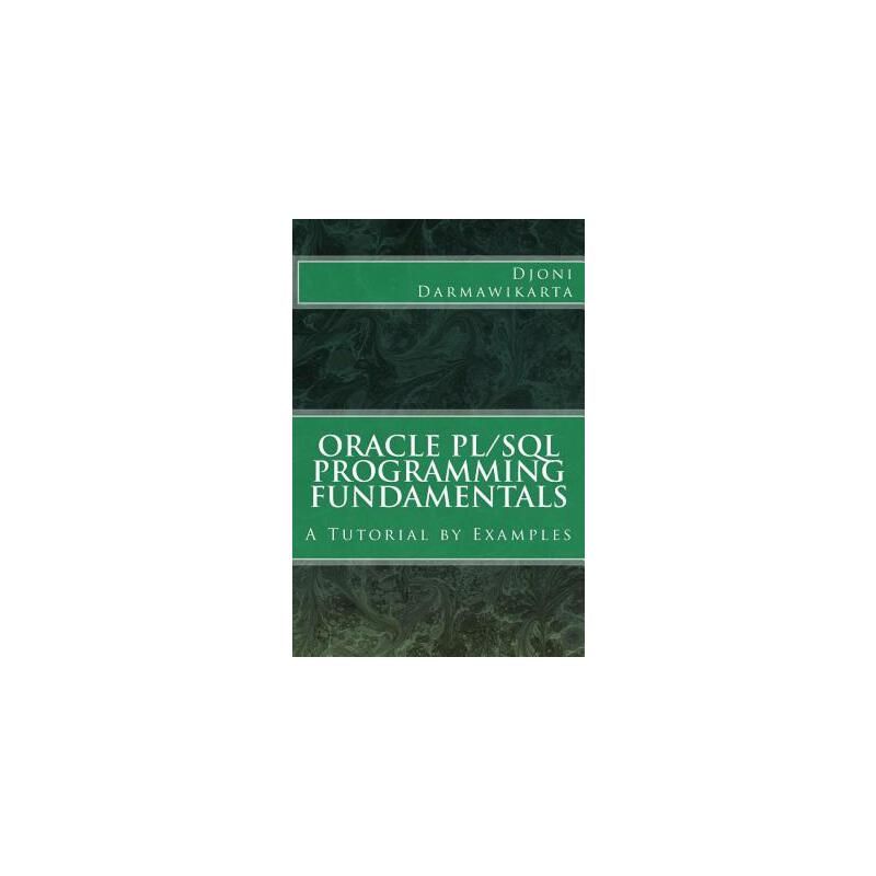 【预订】Oracle PL/SQL Programming Fundamentals: A Tutorial by Examples ...